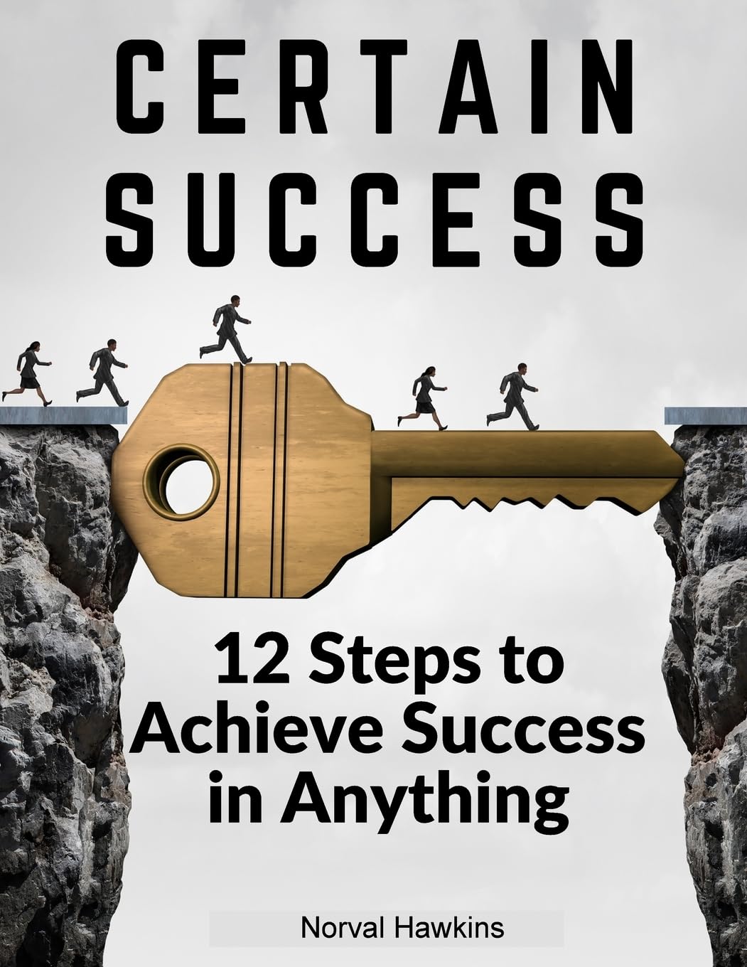 Certain Success: 12 Steps to Achieve Success in Anything