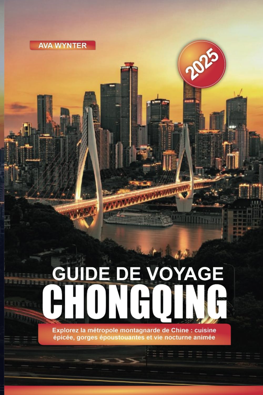 GUIDE DE VOYAGE CHONGQING 2025: Explorez la métropole montagnarde de