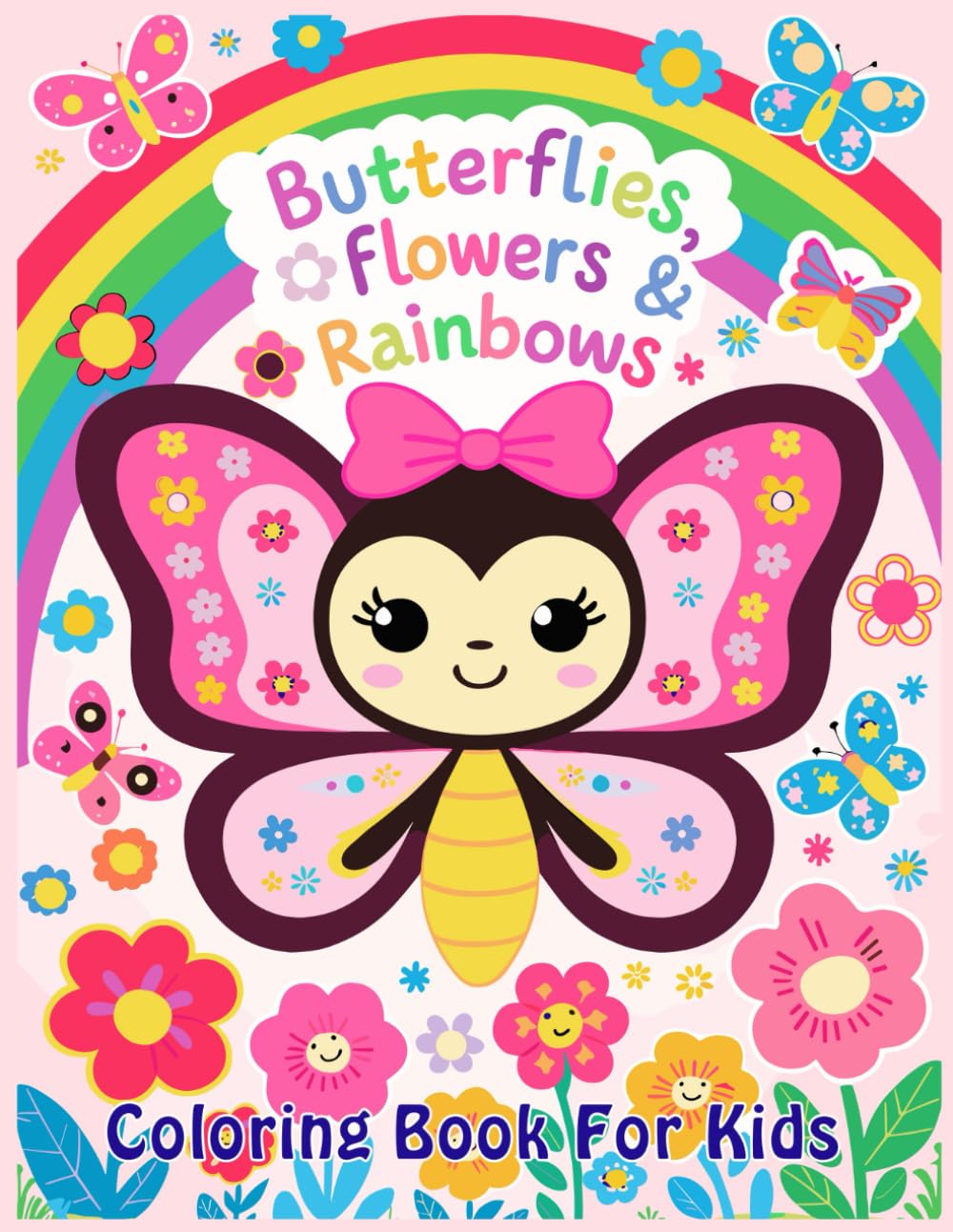 Butterflies, flowers & raindbows coloring book for kids: Easy and Cute Coloring Pages Simple and Beautiful Drawings for Boys and Girls to Relax and Enjoy