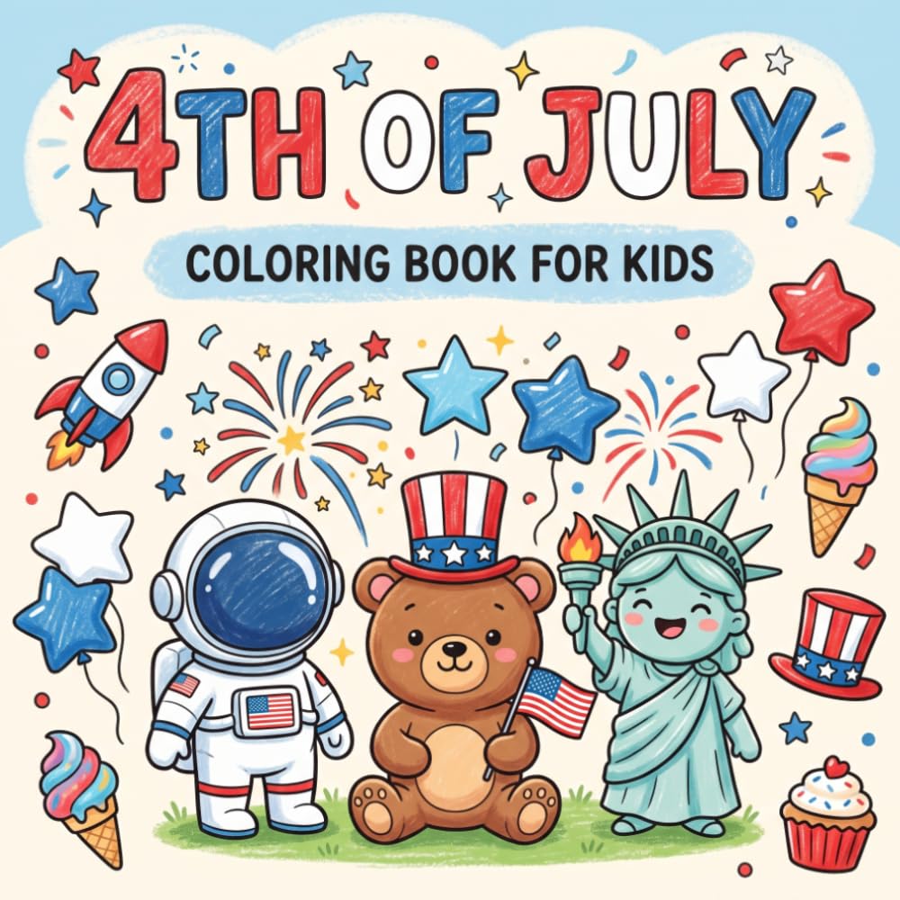 4th of July Coloring Book for Kids: Fun and Easy Patriotic Pictures for Ages 4–8 Featuring Flags, Fireworks, Landmarks, Parades, and Independence Day Celebrations
