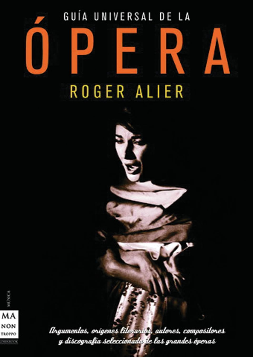 Guía universal de la ópera: Una obra enciclopédica ilustrada que ofrece un completo panorama de los principales autores operísticos y sus más destacadas obras. (MUSICA)