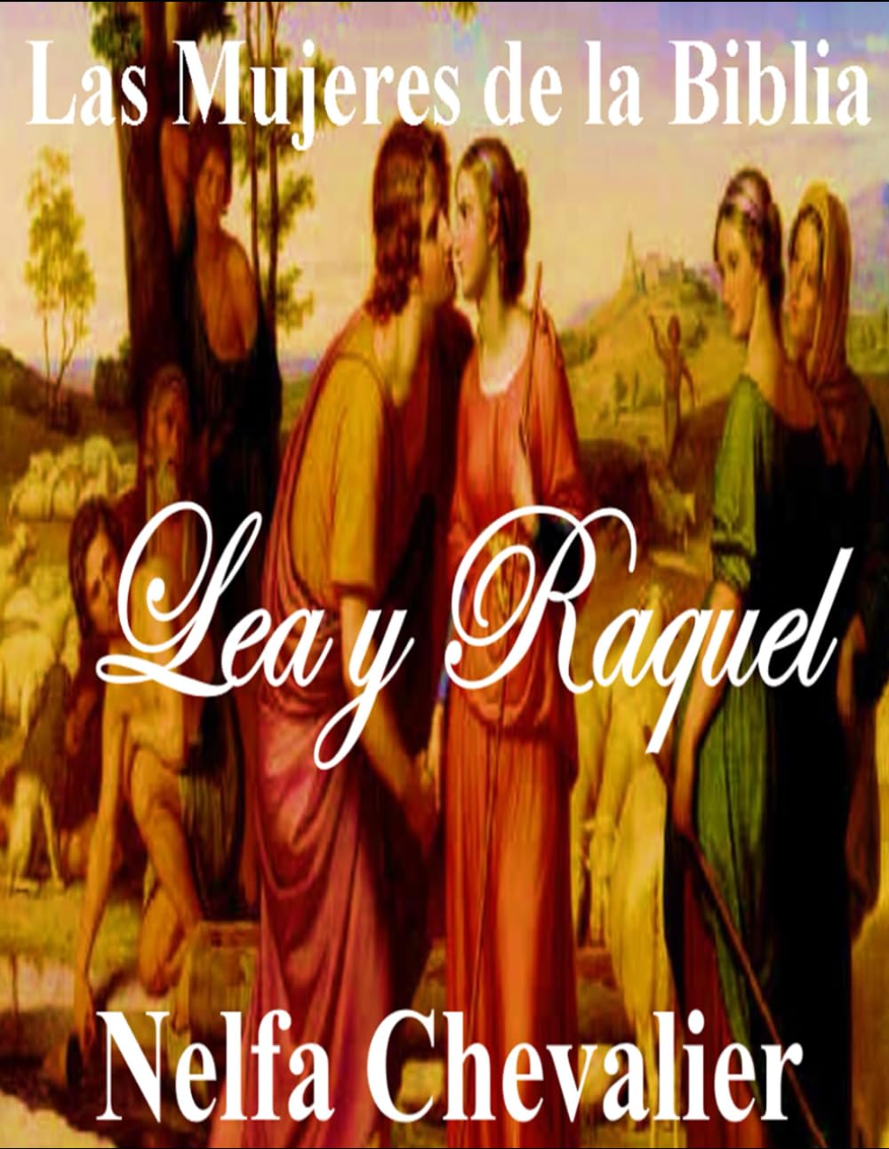 LAS MUJERES DE LA BIBLIA: LEA Y RAQUEL