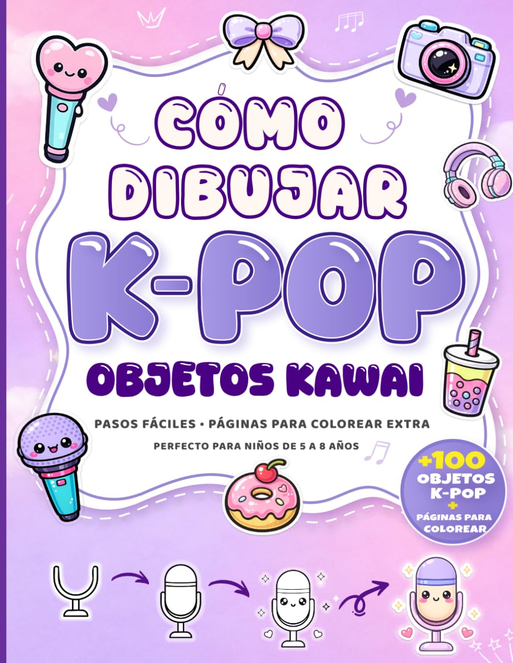Cómo dibujar K-Pop para niños: Un libro de dibujo interactivo para niños: 100 bonitos dibujos kawaii paso a paso al estilo K-Pop
