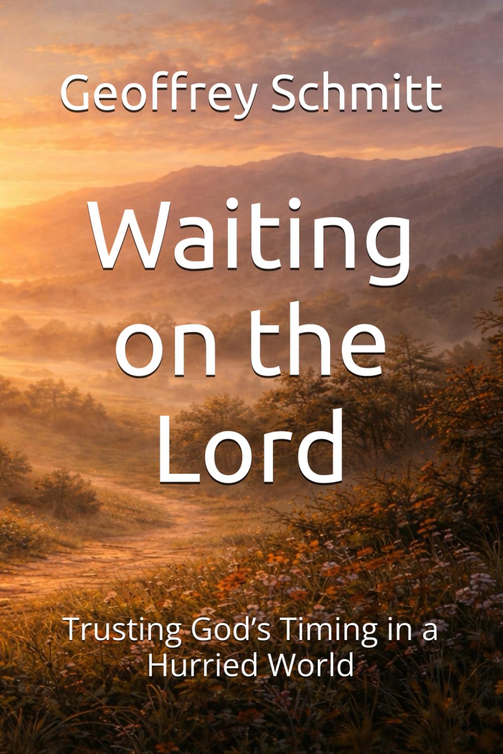 Waiting on the Lord: Trusting God’s Timing in a Hurried World
