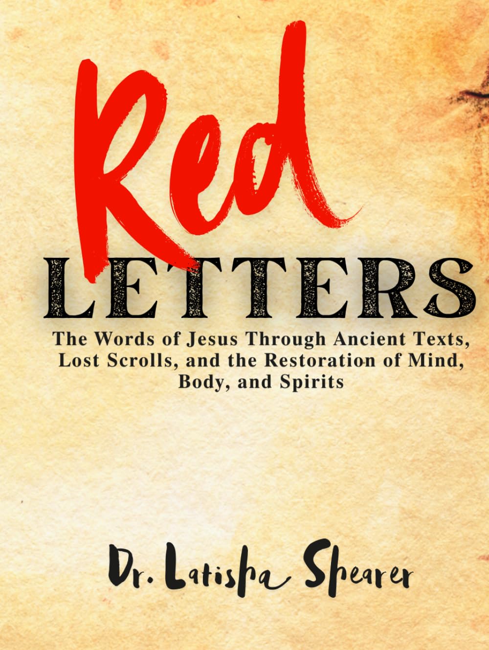 Red Letters: The Words of Jesus Through Ancient Texts, Lost Scrolls, and the Restoration of Mind, Body, and Spirits