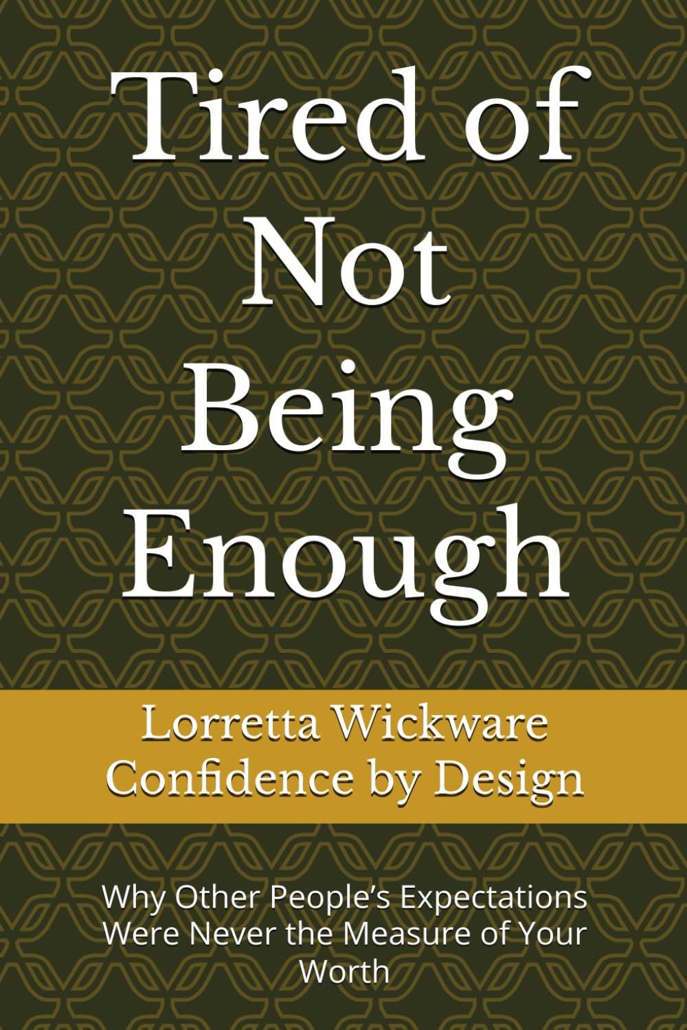 Tired of Not Being Enough: Why Other People’s Expectations Were Never the Measure of Your Worth
