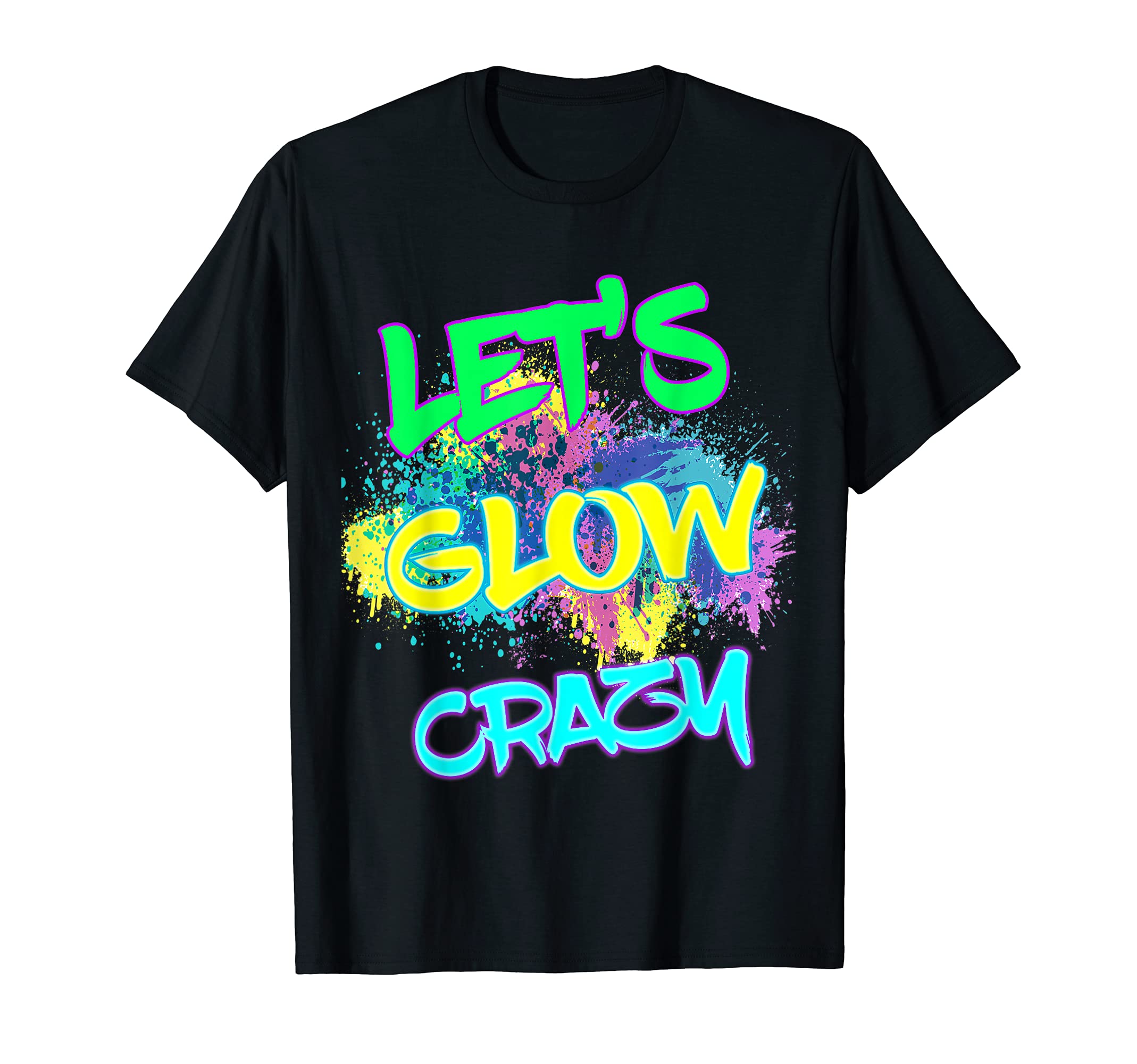 Glow Party Retro 80s PartyLet's Glow Crazy Glow Party 80s Retro Costume Party Lover T-Shirt