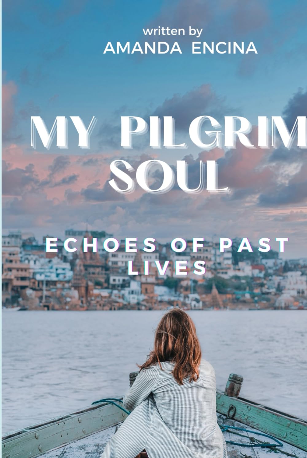 My Pilgrim Soul: Echoes of Past lives