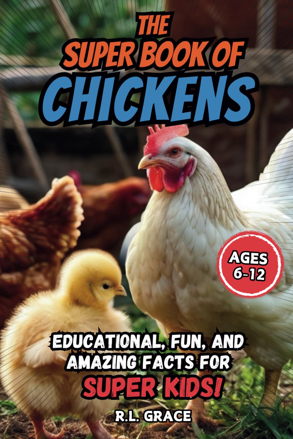 The Super Book of Chickens: Educational, Fun, and Amazing Facts for Super Kids