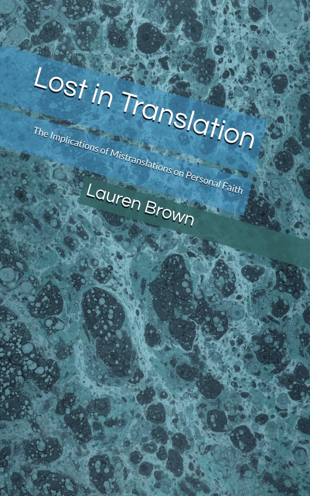 Lost in Translation: The Implications of Mistranslations on Personal Faith Paperback – July 7, 2024