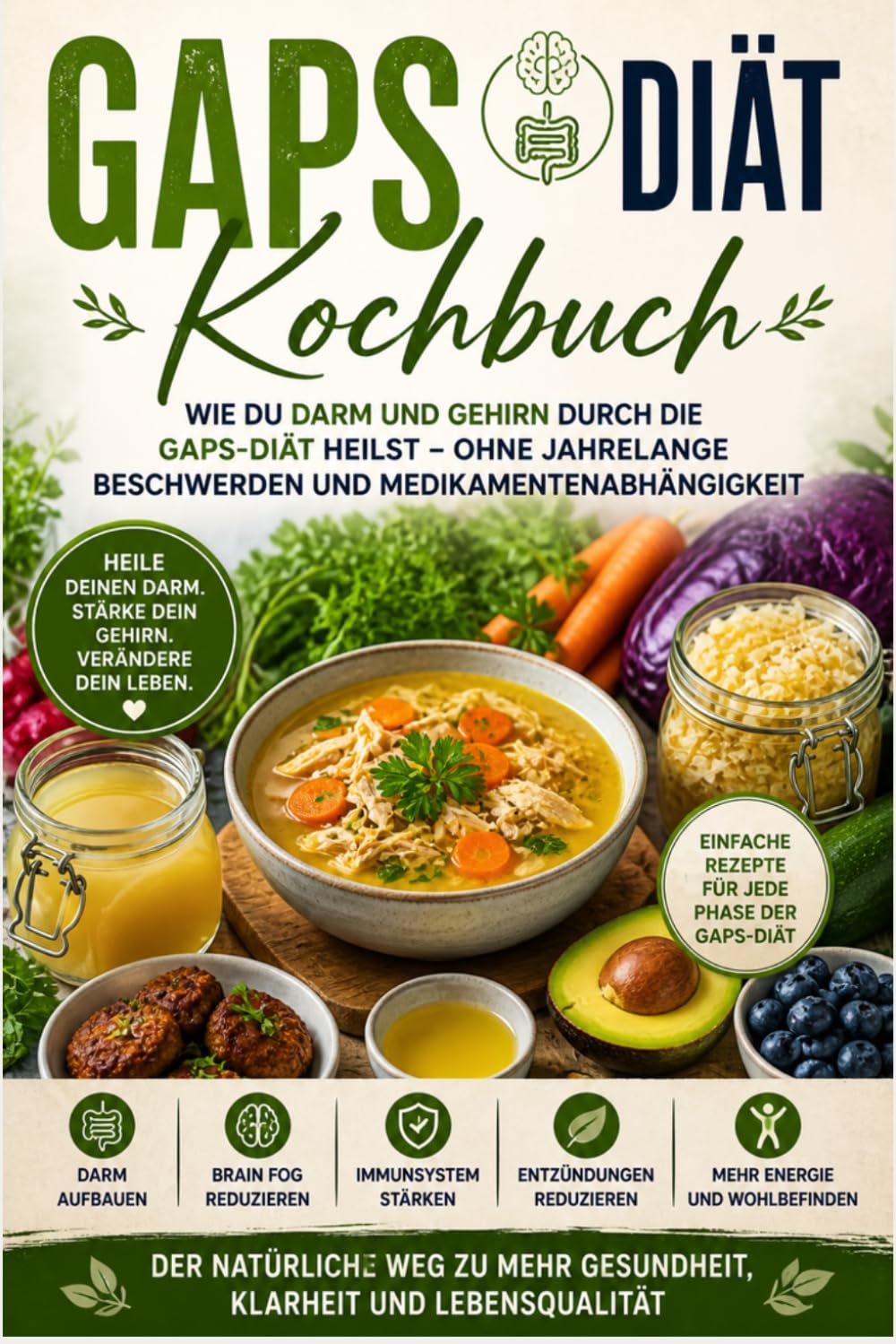 GAPS Diät Kochbuch: Wie Du Darm und Gehirn durch die GAPS-Diät heilst – ohne jahrelange Beschwerden und Medikamentenabhängigkeit