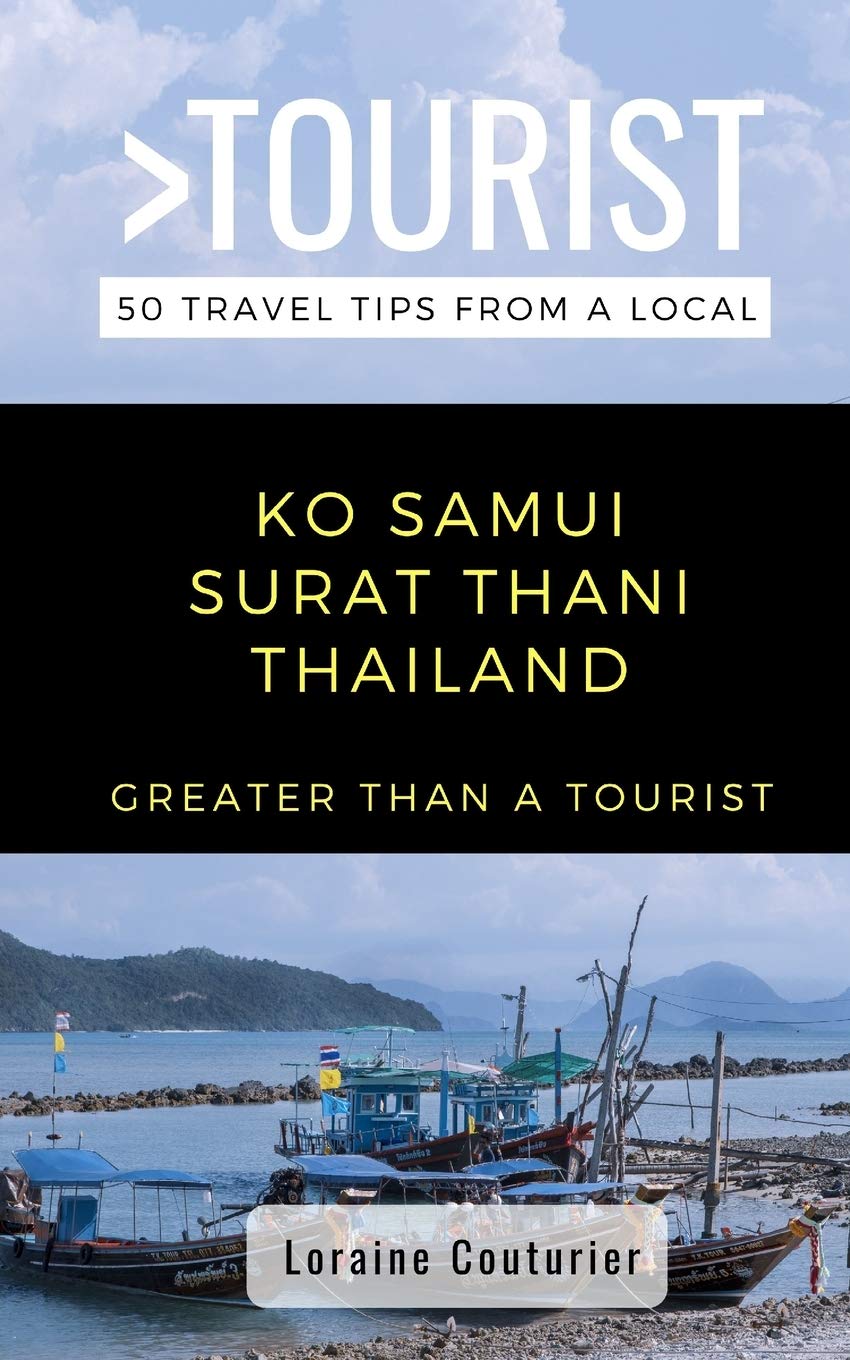Greater Than a Tourist- Ko Samui Surat Thani Thailand: 50 Travel Tips from a Local: 477