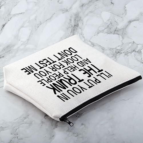 Miniatura 5 de MNIGIU Bolsa de cosméticos con cita divertida I'll Put You In The Trunk And Help People Look For You Don't Test Me, bolsa de cosméticos, regalo