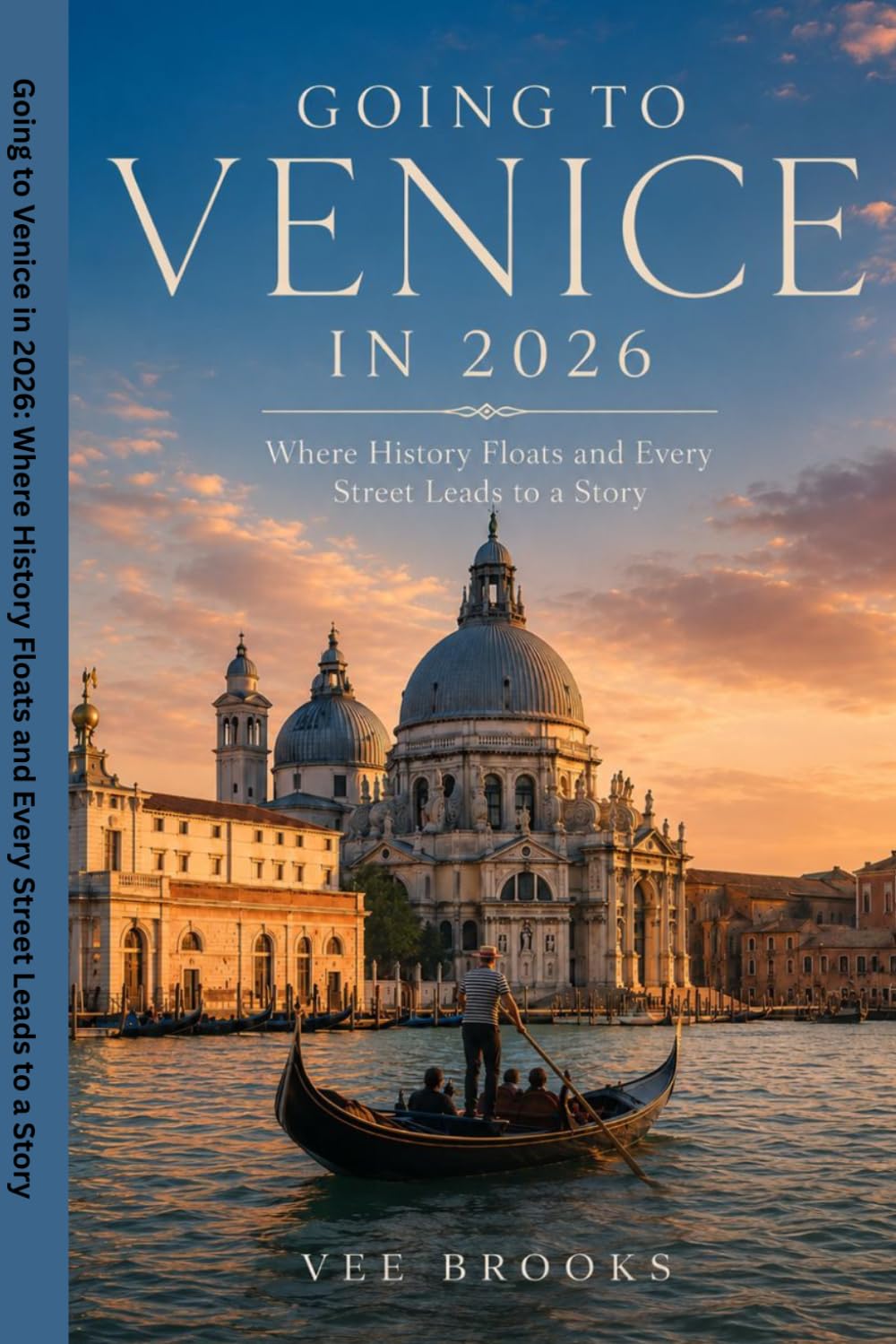 Going to Venice 2026: Where History Floats and Every Street Leads to a Story