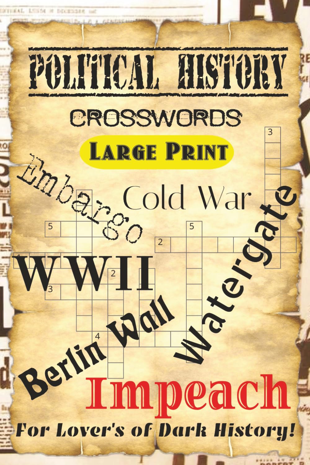 Political Power Plays: The Ultimate Crossword Puzzle Book of Political History, Scandals, Treaties, and Military Conflicts: 60 Challenging Puzzles ... Government History — Easy to Very Difficult!