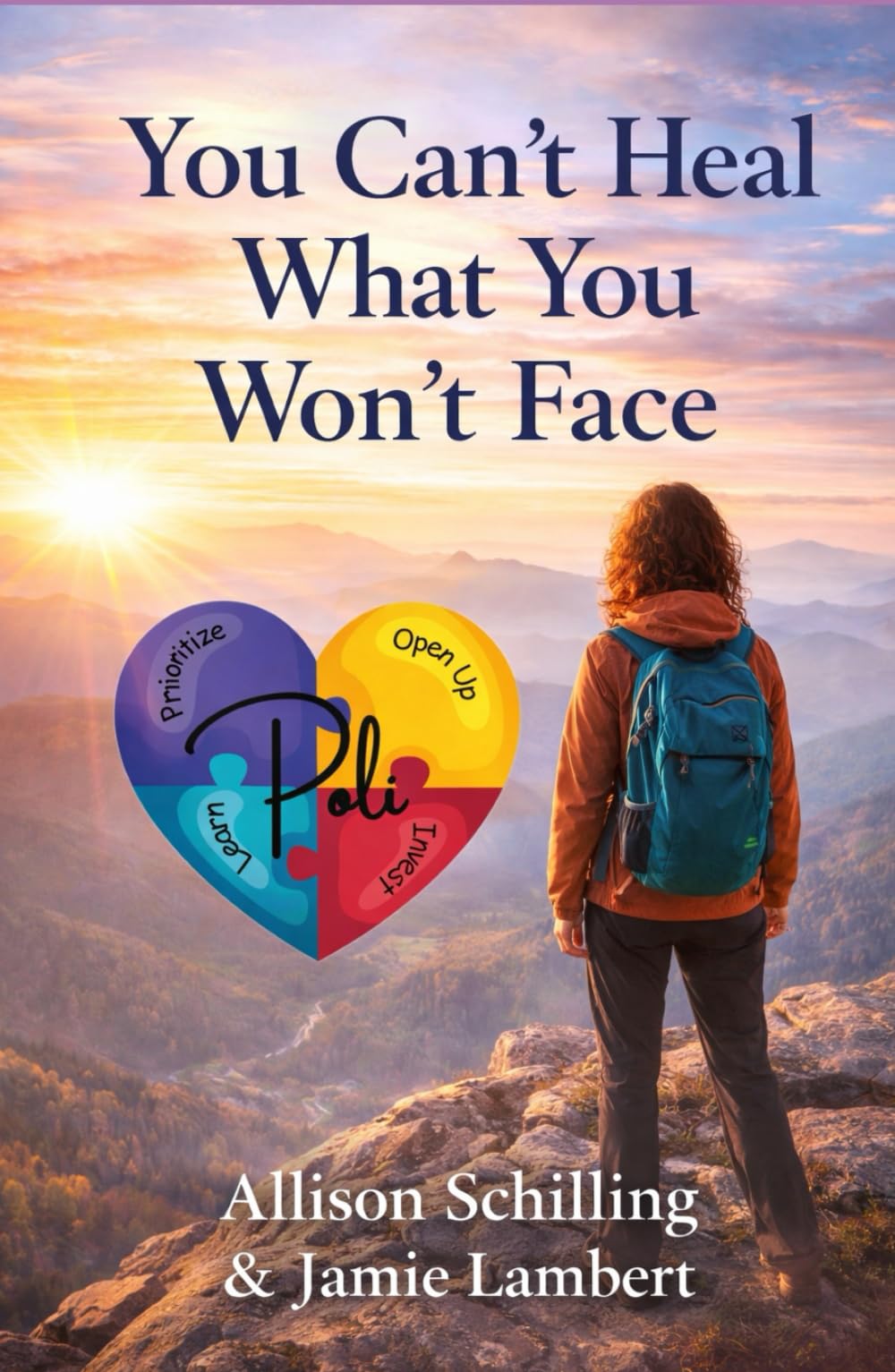 You Can't Heal What You Wont Face: A POLI Guide to Facing the Pain, Reclaiming Yourself, and Putting the Pieces Back Together