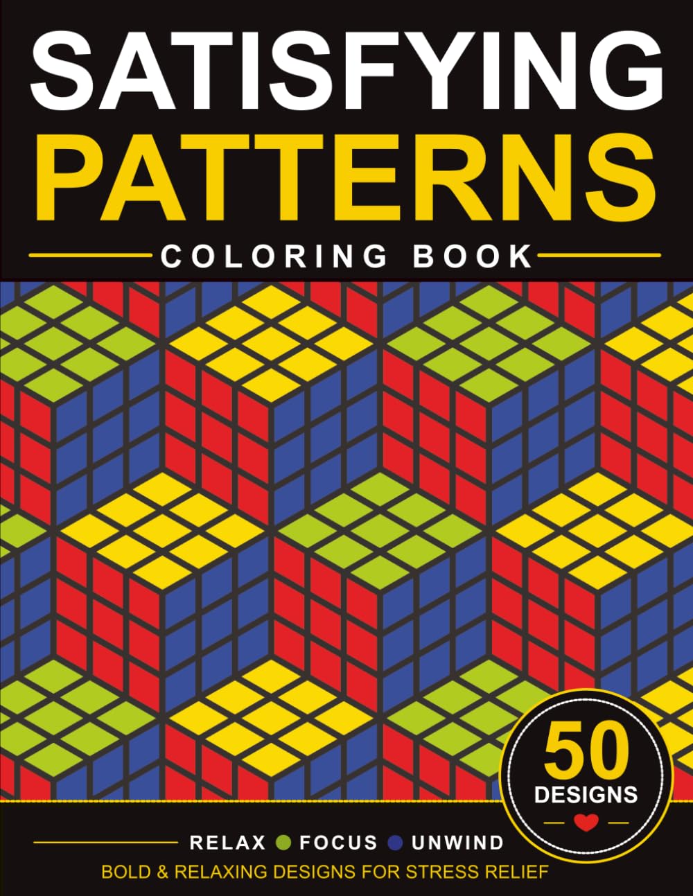Satisfying Patterns Coloring Book: Bold and Easy Geometric Designs for Adults and Kids | Relaxing Patterns for Stress Relief and Mindful Coloring