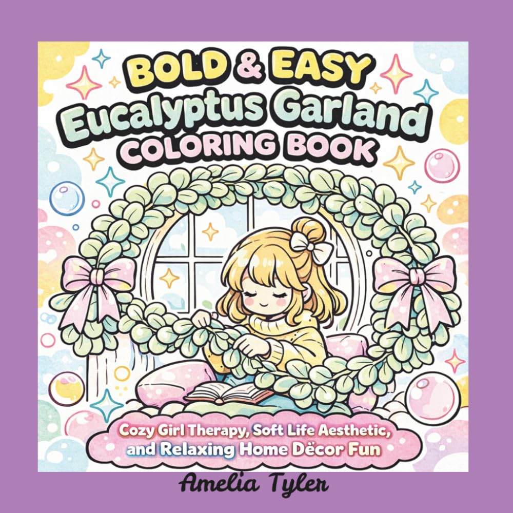 Bold & Easy Eucalyptus Garland Coloring Book: Cozy Girl Therapy, Soft Life Aesthetic, and Relaxing Home Décor Fun (Soft Life & Cozy Vibes Coloring Series)