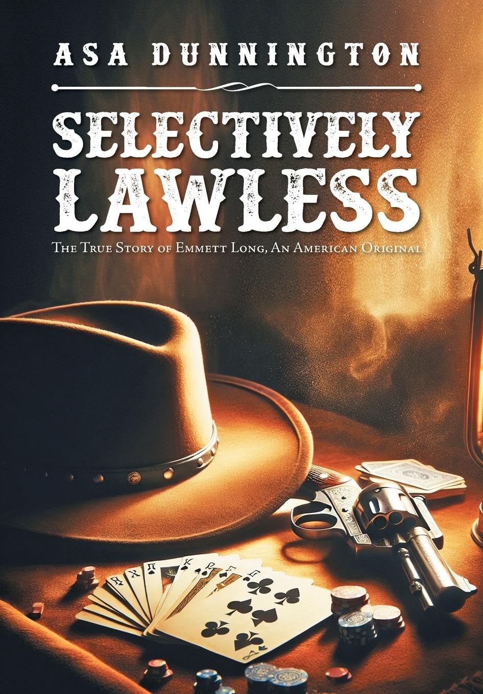 SELECTIVELY LAWLESS: THE TRUE STORY OF EMMETT LONG, AN AMERICAN ORIGINAL