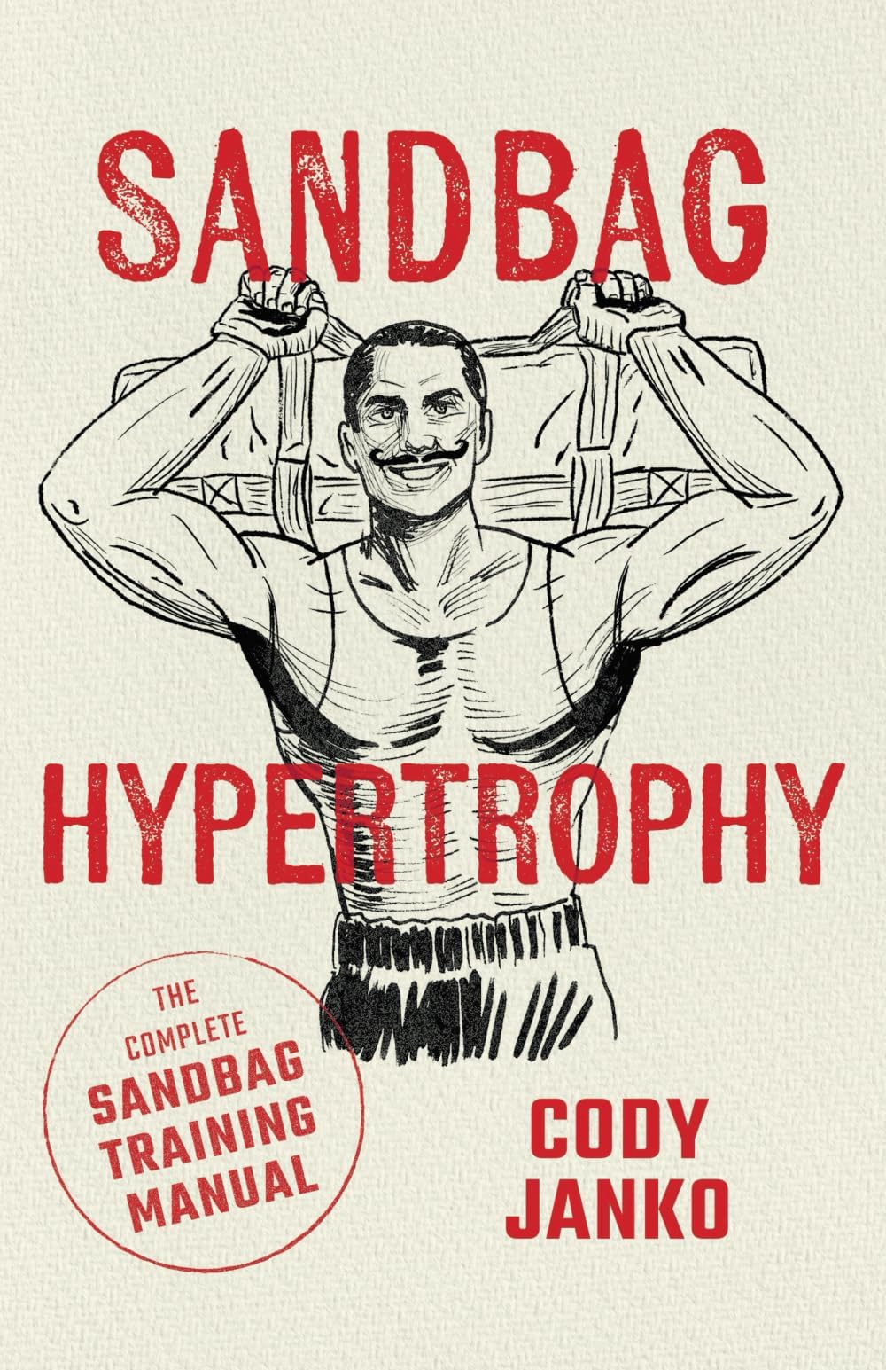 Sandbag Hypertrophy: The Complete Sandbag Training Manual