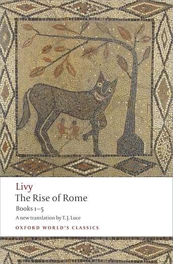 The Rise of Rome: Books One to Five (Oxford World's Classics)
