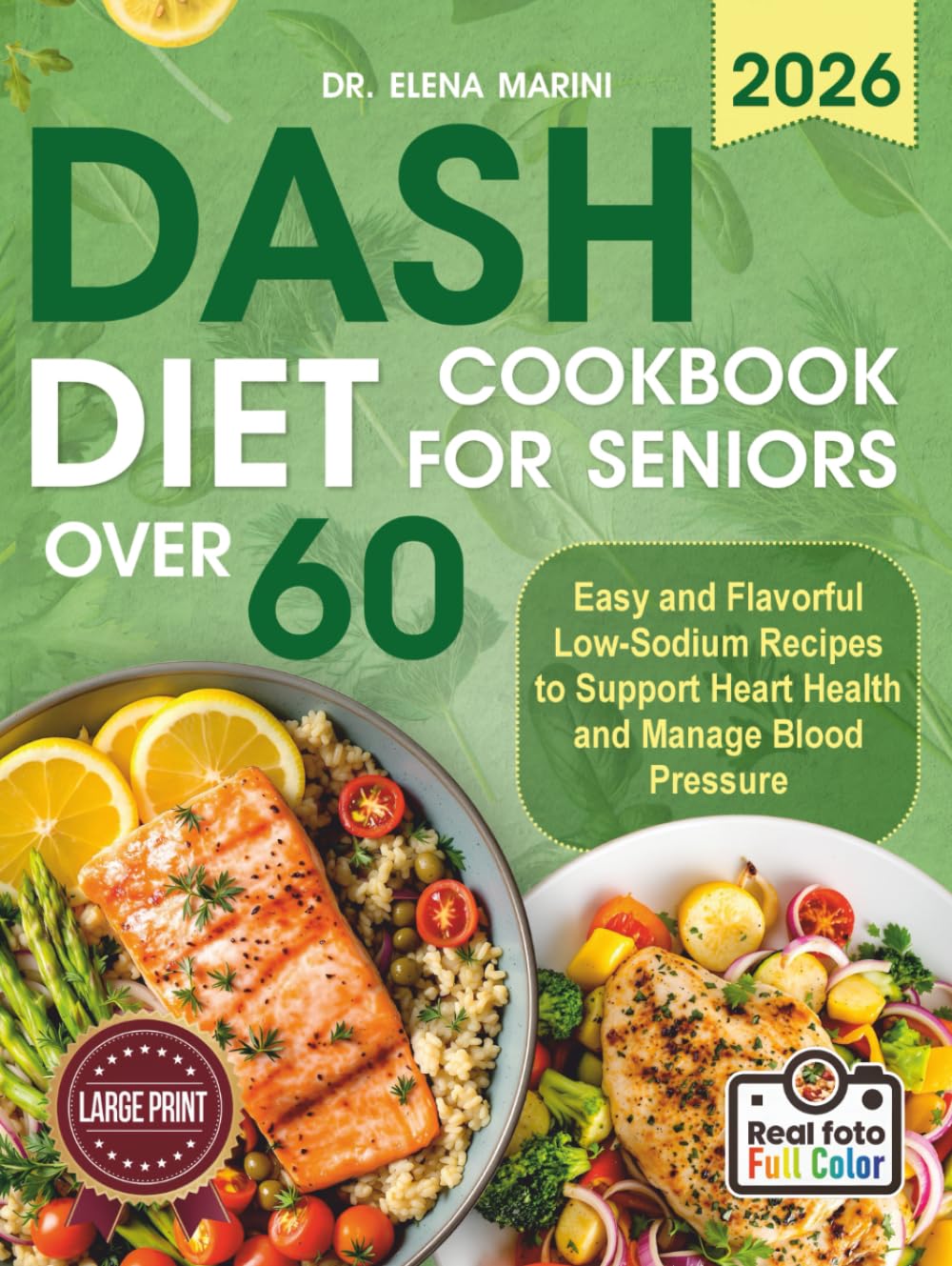 DASH Diet Cookbook For Seniors Over 60: Easy and Flavorful Low-Sodium Recipes to Support Heart Health and Manage Blood Pressure (Large Print Edition)