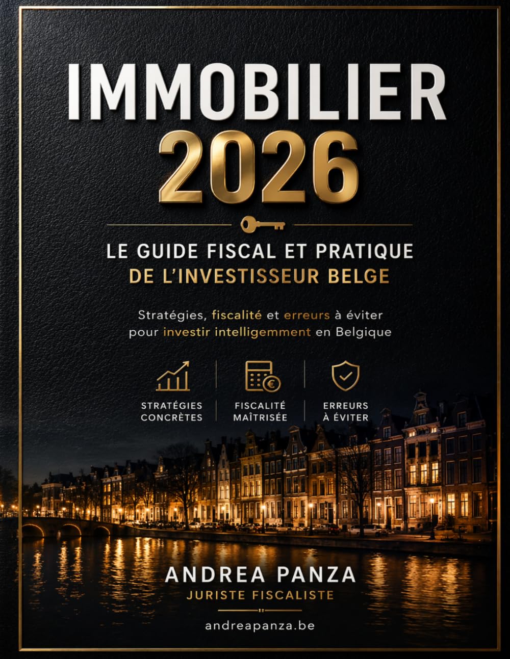 IMMOBILIER 2026: Le Guide Fiscal et Pratique de l’Investisseur Belge: Stratégies, fiscalité et erreurs à éviter pour investir intelligemment en Belgique