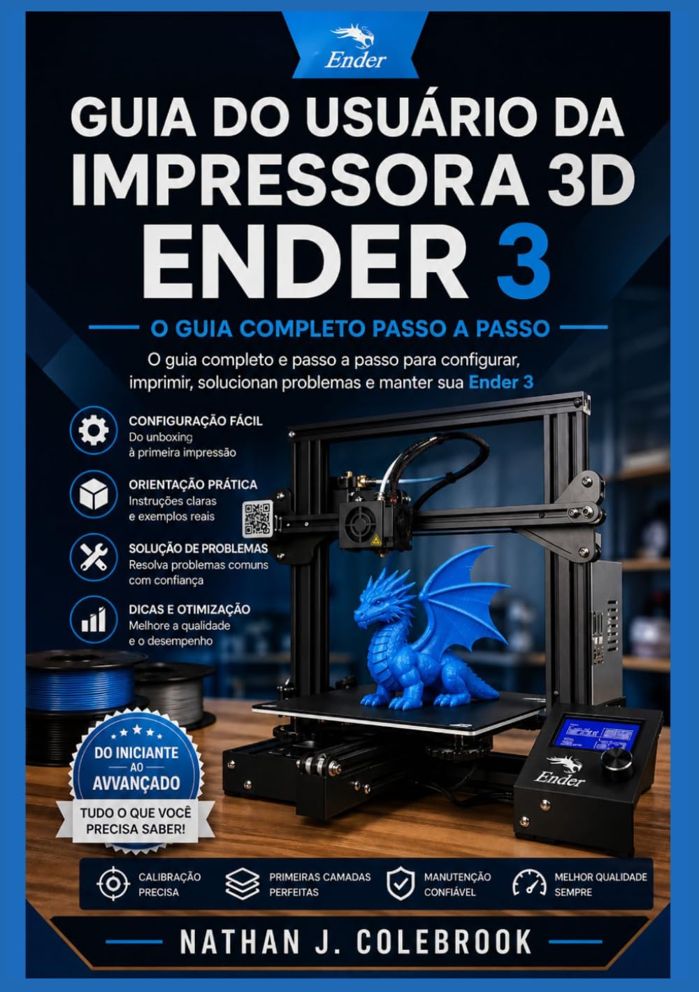 Guia do Usuário da Impressora 3D Ender 3: Técnicas práticas de configuração, calibração e impressão para iniciantes e usuários experientes. (Série de ... Produtos Inteligentes de Nathan J. Colebrook)