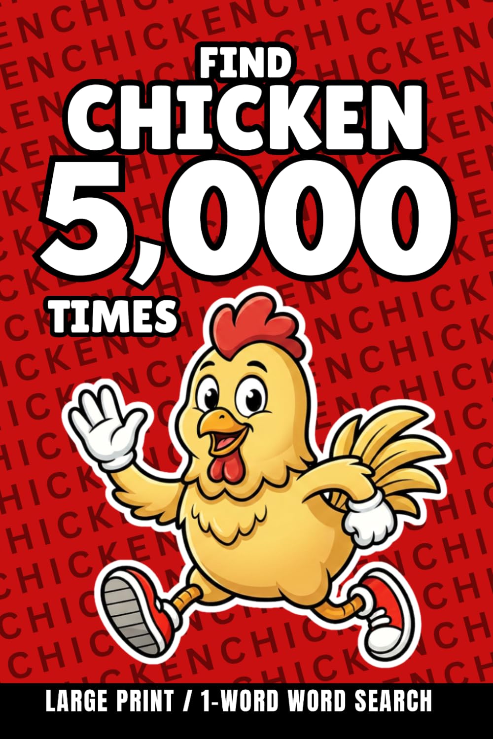 Find Chicken 5,000 Times: 1-Word Word Search | Hard Puzzles for Adults | Large Print (1-Word Searches)