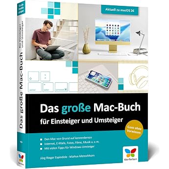Das gro e Mac-Buch f r Einsteiger und Umsteiger Aktuell zu macOS 26 Tahoe. Geeignet f r alle Mac-Modelle inkl. iMac MacBook Air/Pro und Mac mini. Neue Ausgabe 2025