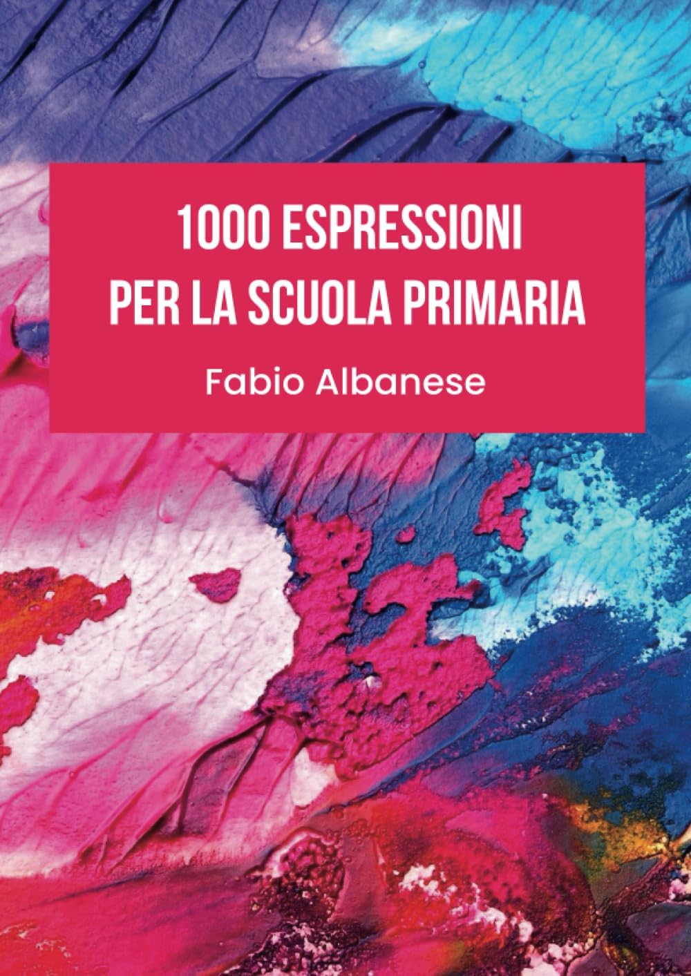 1000 Espressioni per la Scuola Primaria