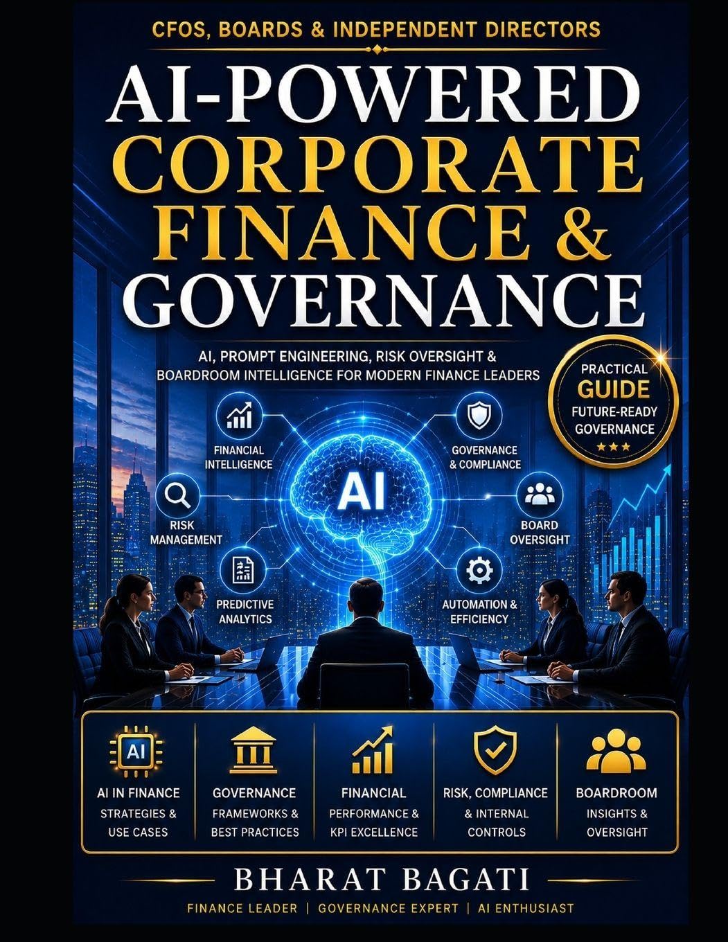 AI-Powered Corporate Finance & Governance: A Practical Guide for CFOs, Independent Directors, Audit Committees & Finance Professionals