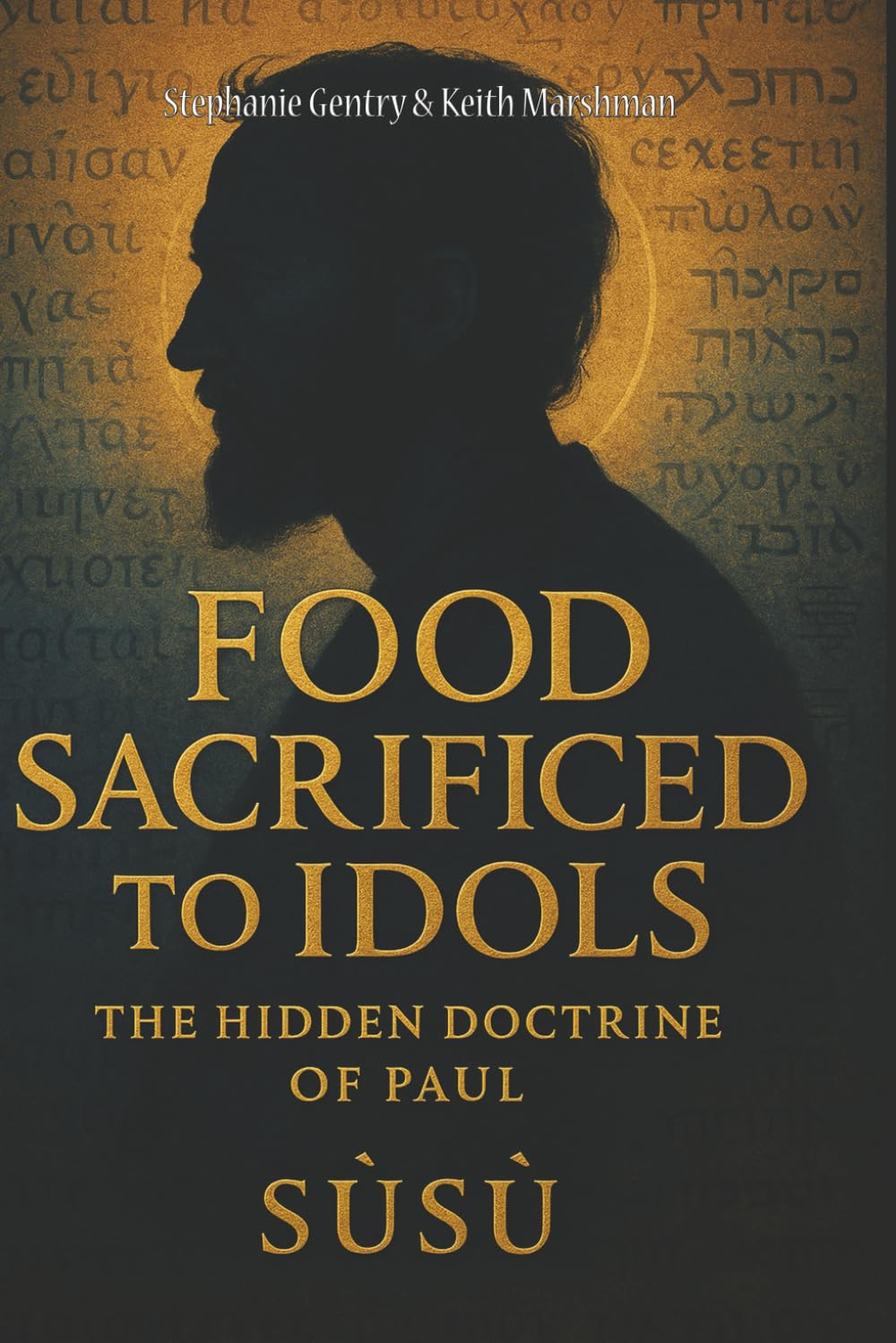FOOD SACRIFICED TO IDOLS: The Hidden Doctrine of Paul