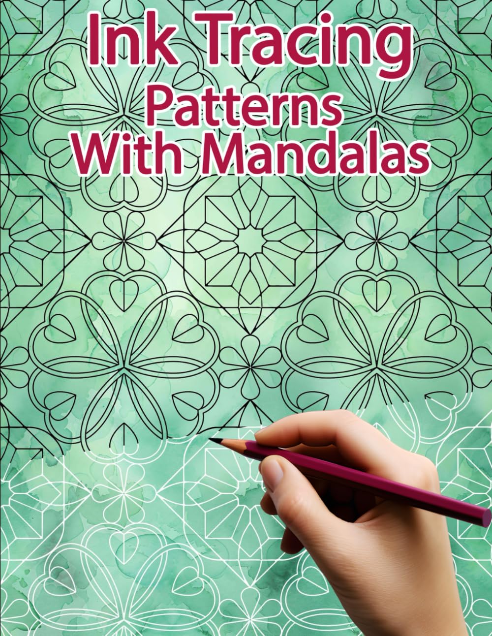 Ink Tracing Patterns with Mandalas: Reverse Coloring and Activity book for Adults & Teens (Ink Tracing Books)