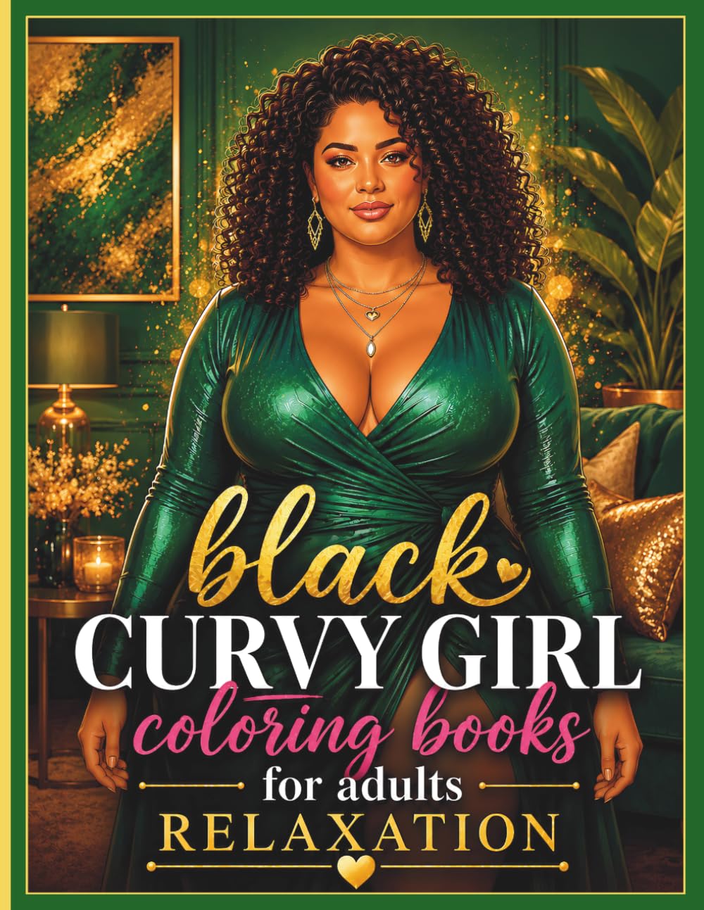 Black Curvy Girl Coloring Book for Adults: Bold And Easy Coloring Pages Featuring Cozy Self-Care, Fashion, Beauty & Curvy Girl Vibes