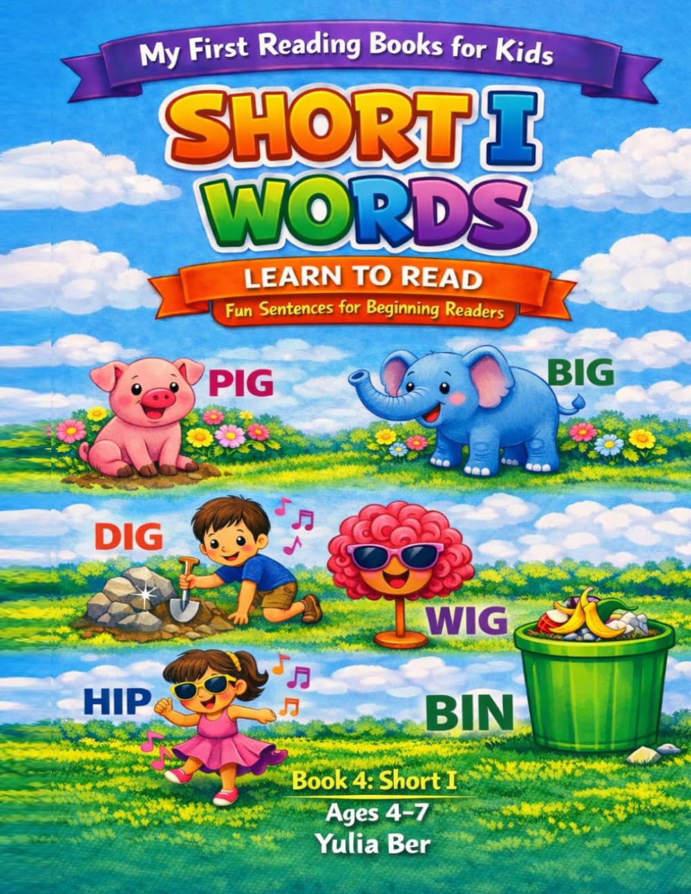 Short I Words Reading Book for Kids: Fun Sentences with CVC Words for Beginning Readers Ages 4–7 (My First Reading Books for Kids)