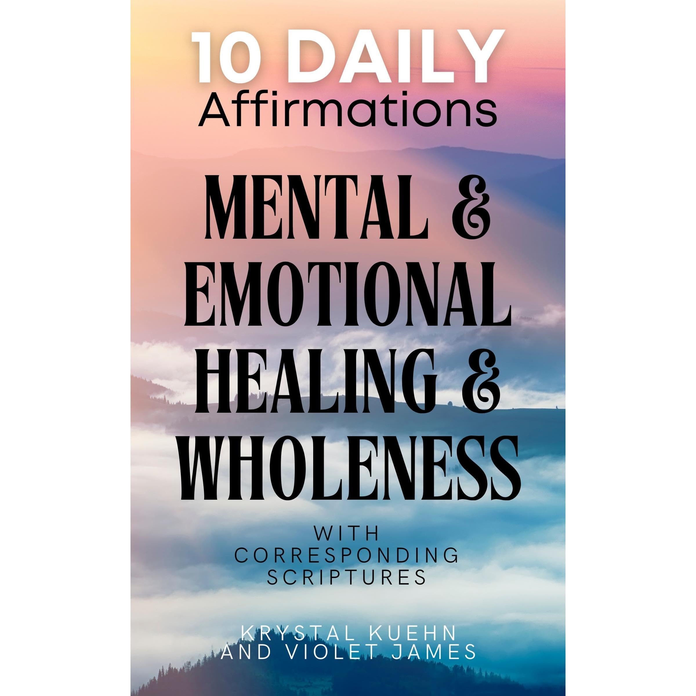 10 Daily Affirmations for Mental & Emotional Healing & Wholeness