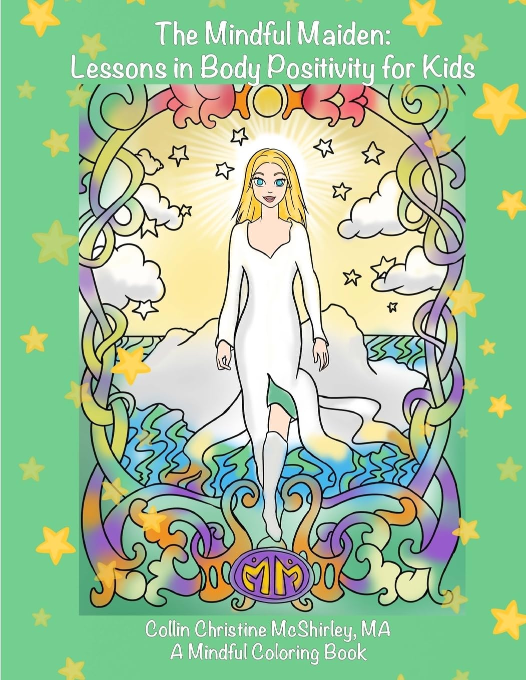 The Mindful Maiden: Lessons in Body Positivity for Kids Colouring Book The Mindful Maiden: Lessons in Body Positivity for Kids Colouring Book