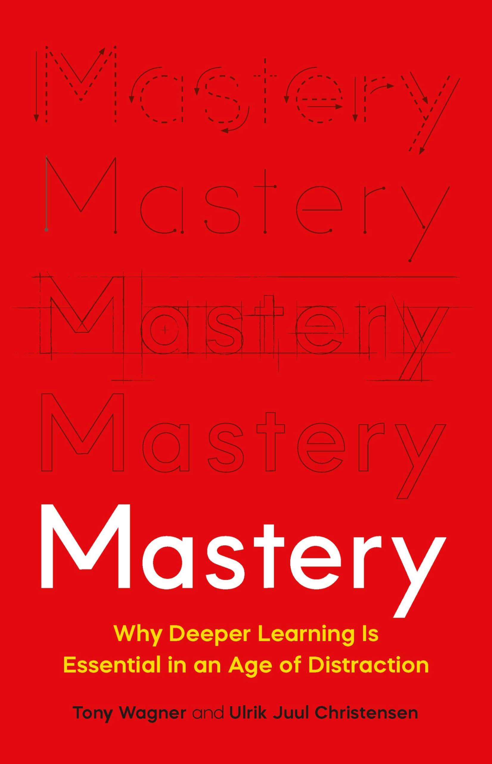 Mastery: The Transformation of Learning for the. Wagner, Wagner, Christensen**