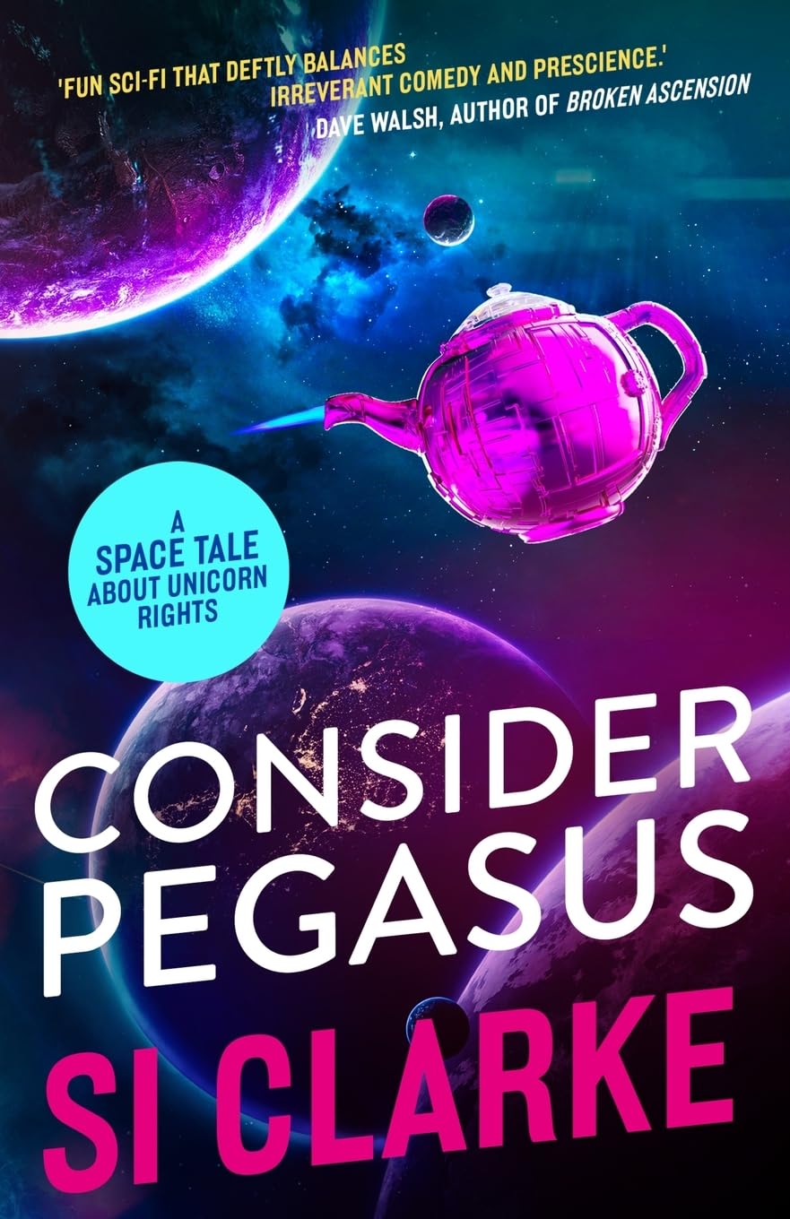 Consider Pegasus: A space tale about unicorn rights: 3 (Starship Teapot)