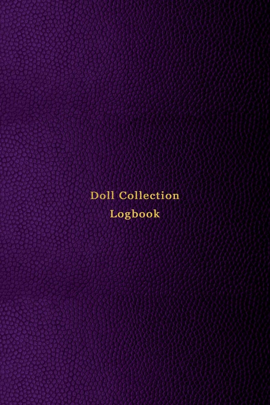 Doll Collection Logbook: Inventory keeping notebook journal for doll collectors | Keep note of, track and record your collectable dolls with this log book | Professional purple pink cover