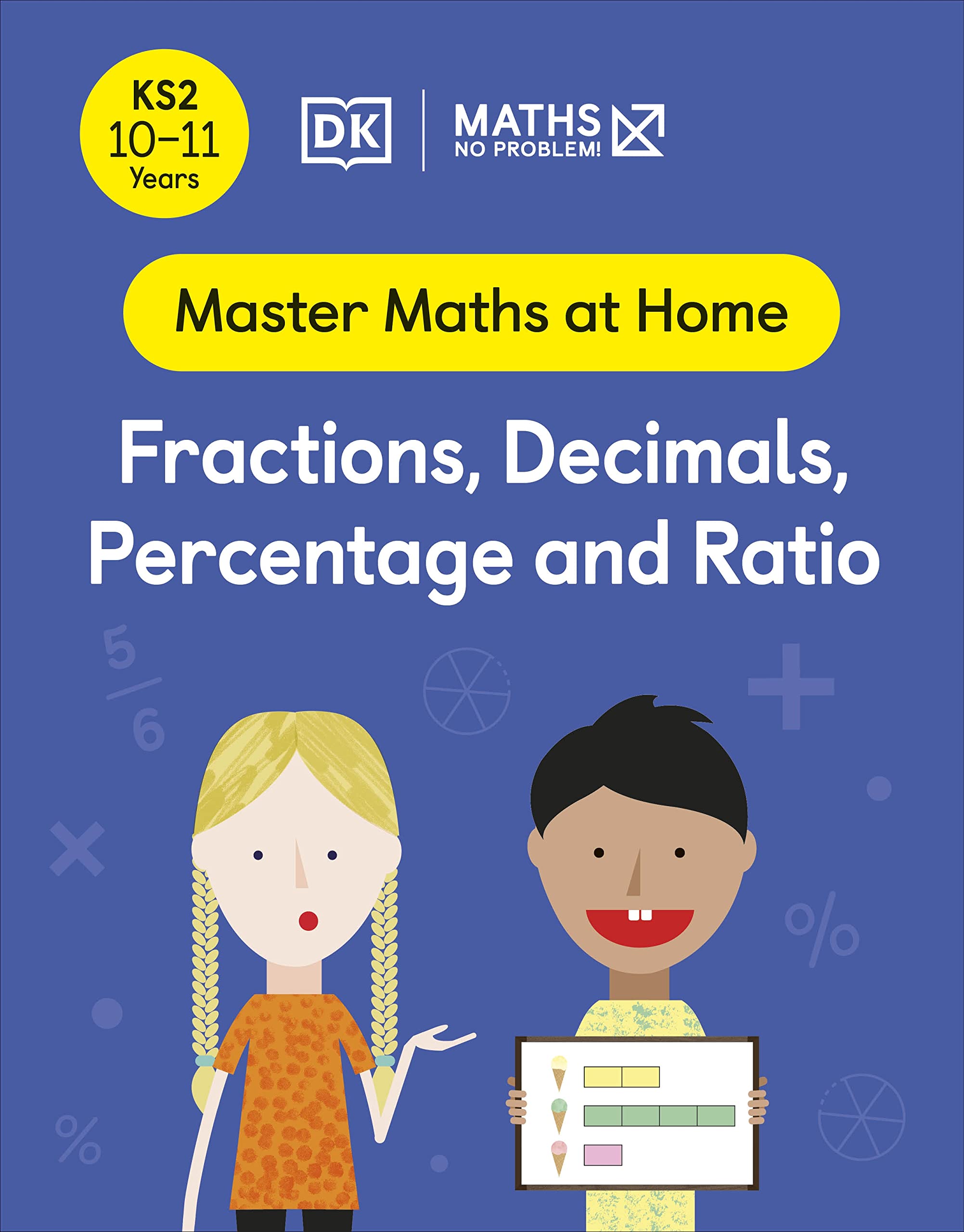 Maths ― No Problem! Fractions, Decimals, Percentage and Ratio, Ages 10-11 (Key Stage 2) (Master Maths At Home)