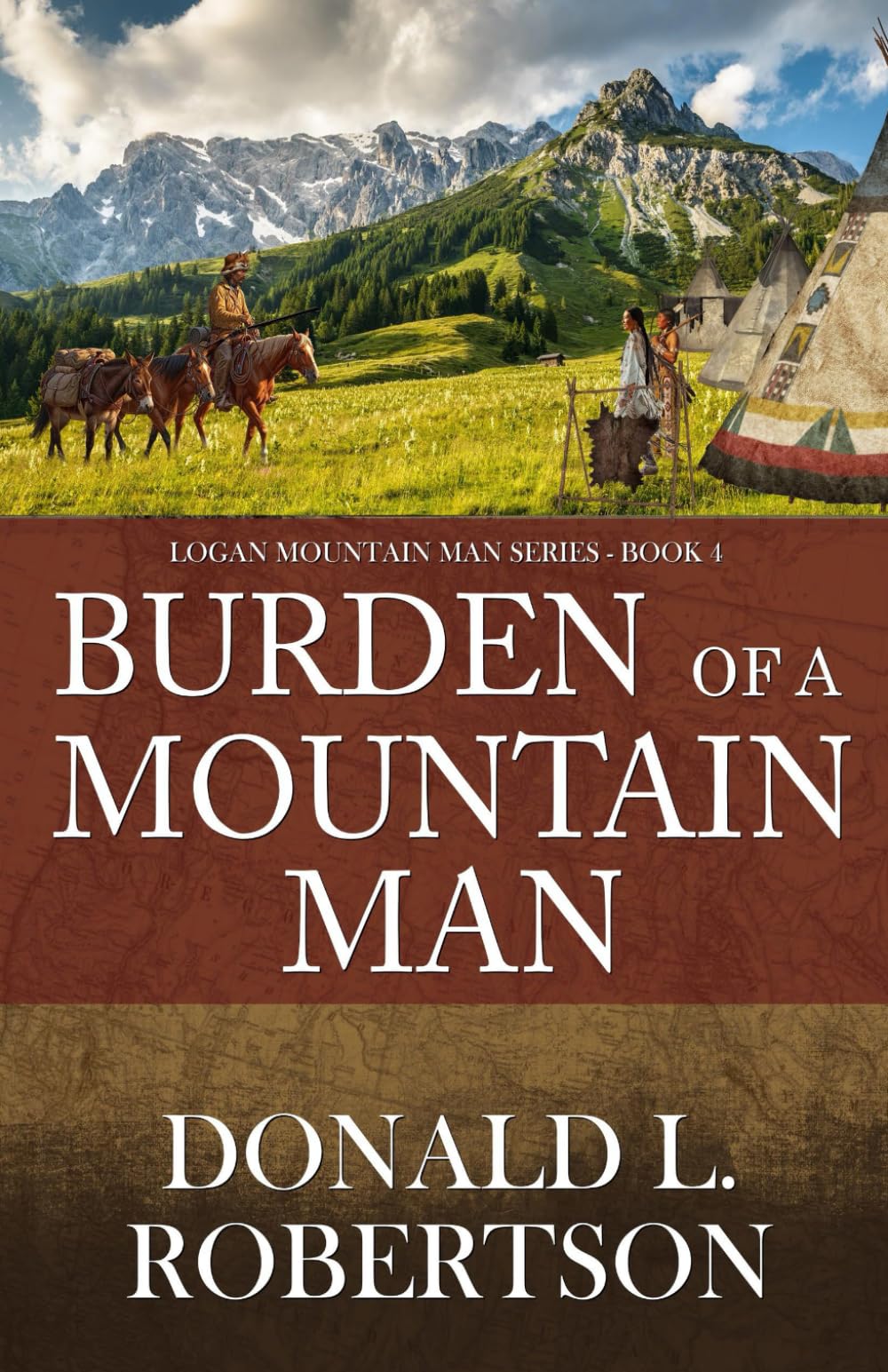 Burden of a Mountain Man: Logan Mountain Man Western Series - Book 4 (A Logan Mountain Man Series)
