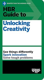 HBR Guide to Unlocking Creativity