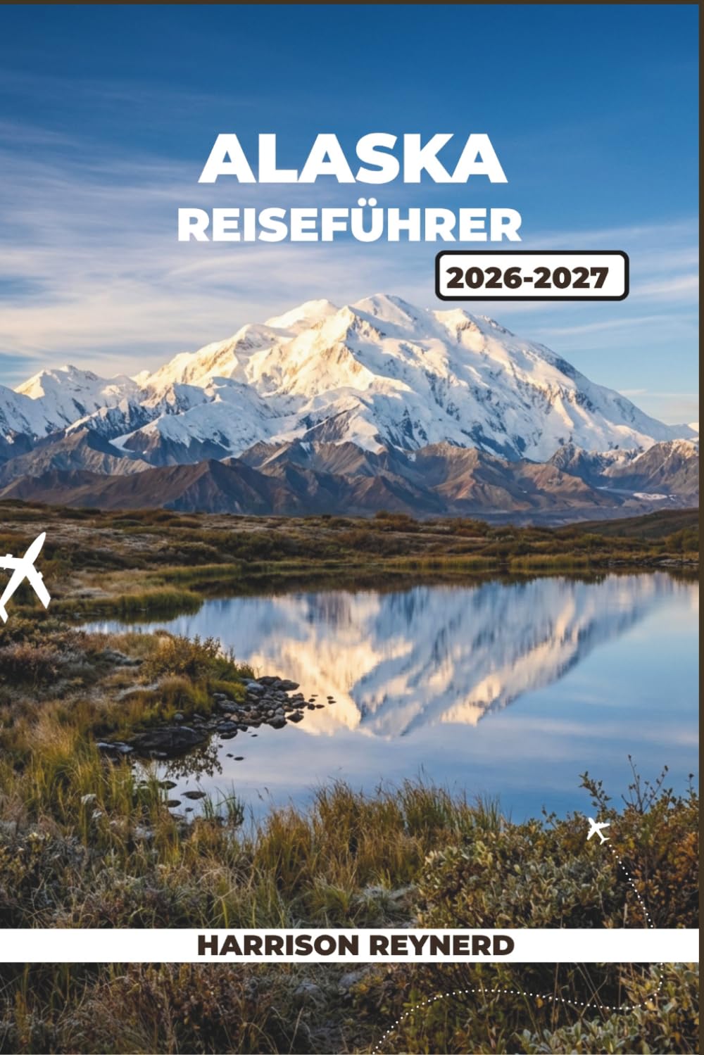 Alaska-Reiseführer 2026–2027: Insider-Routen durch die Glacier Bay, die Kenai-Fjorde und den Dalton Highway mit Spartipps und Insiderwissen