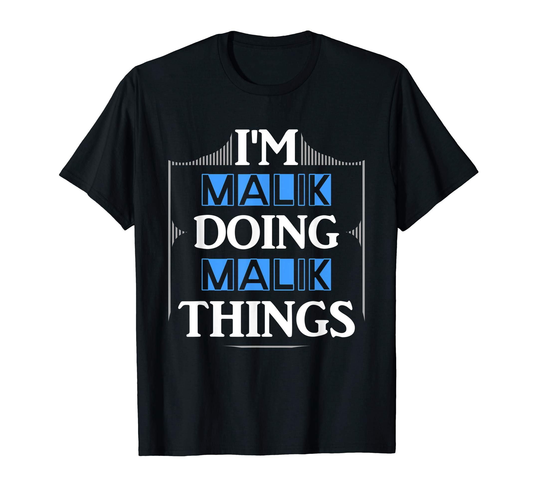 I'm Malik Doing Malik Things ApparelI'm Malik Doing Malik Things Funny First Name Gift T-Shirt
