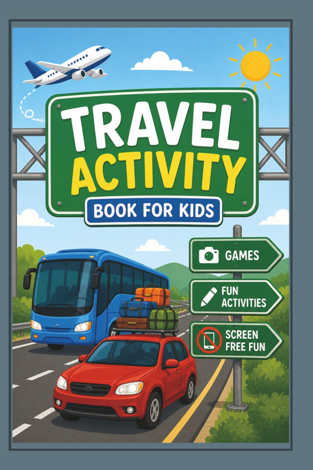 Travel Activity Book for Kids: Fun Road Trip Games, Puzzles & Coloring Pages for Screen-Free Travel Adventures (Sunny Day Activity Series Bundle)
