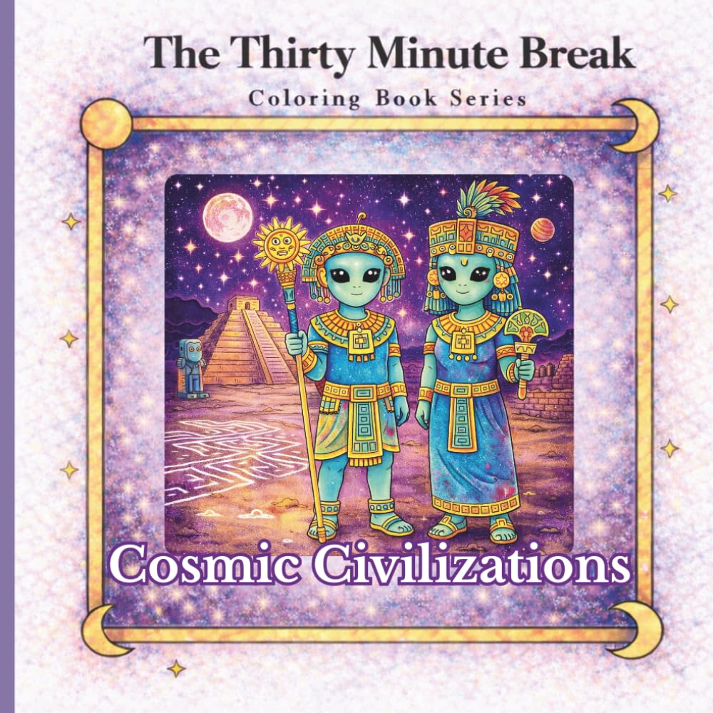 Cosmic Civilizations: The Thirty Minutes Break (The Thirty Minute Break Coloring book series)