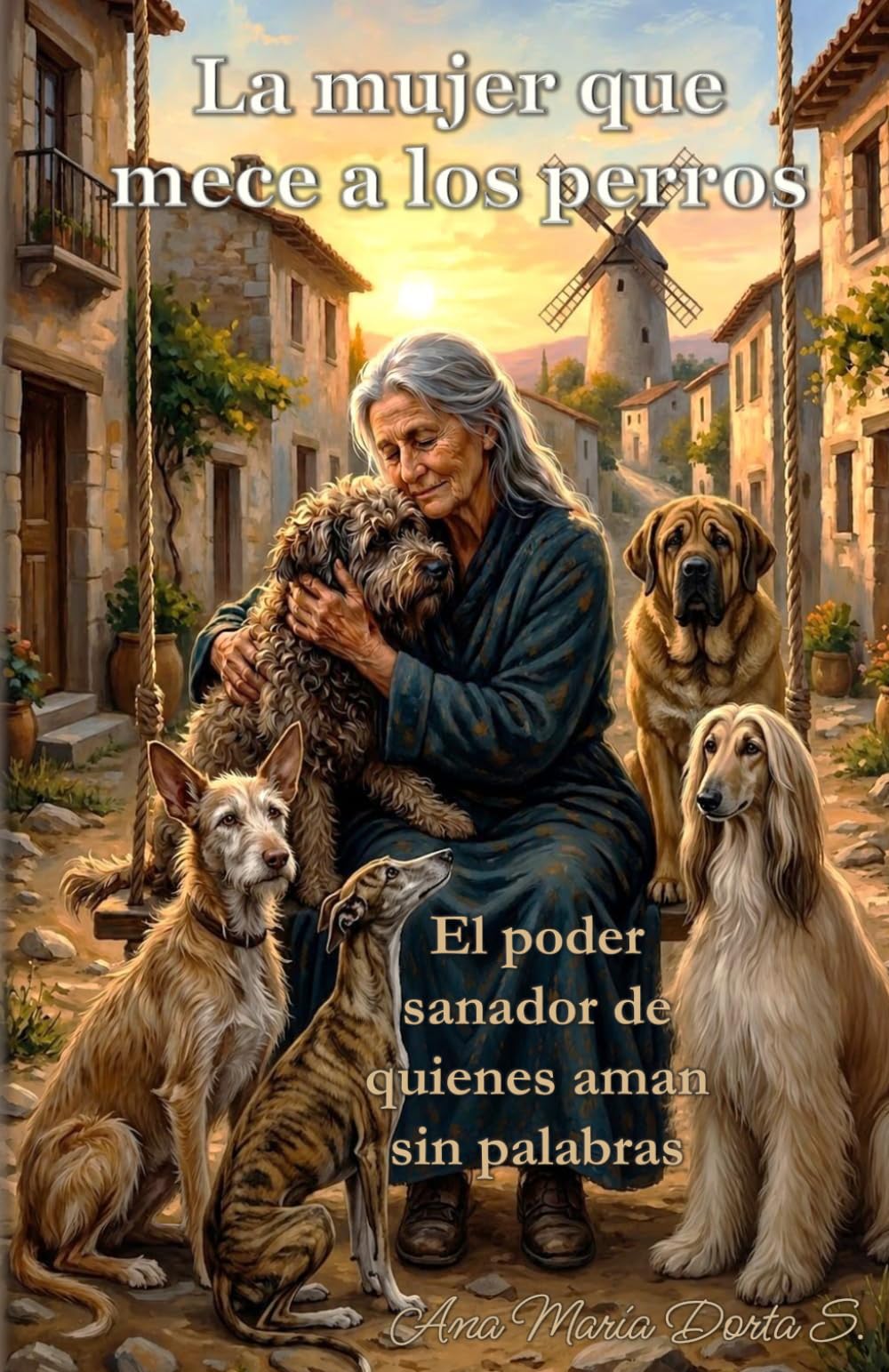 LA MUJER QUE MECE A LOS PERROS: El poder sanador de quienes aman sin palabras