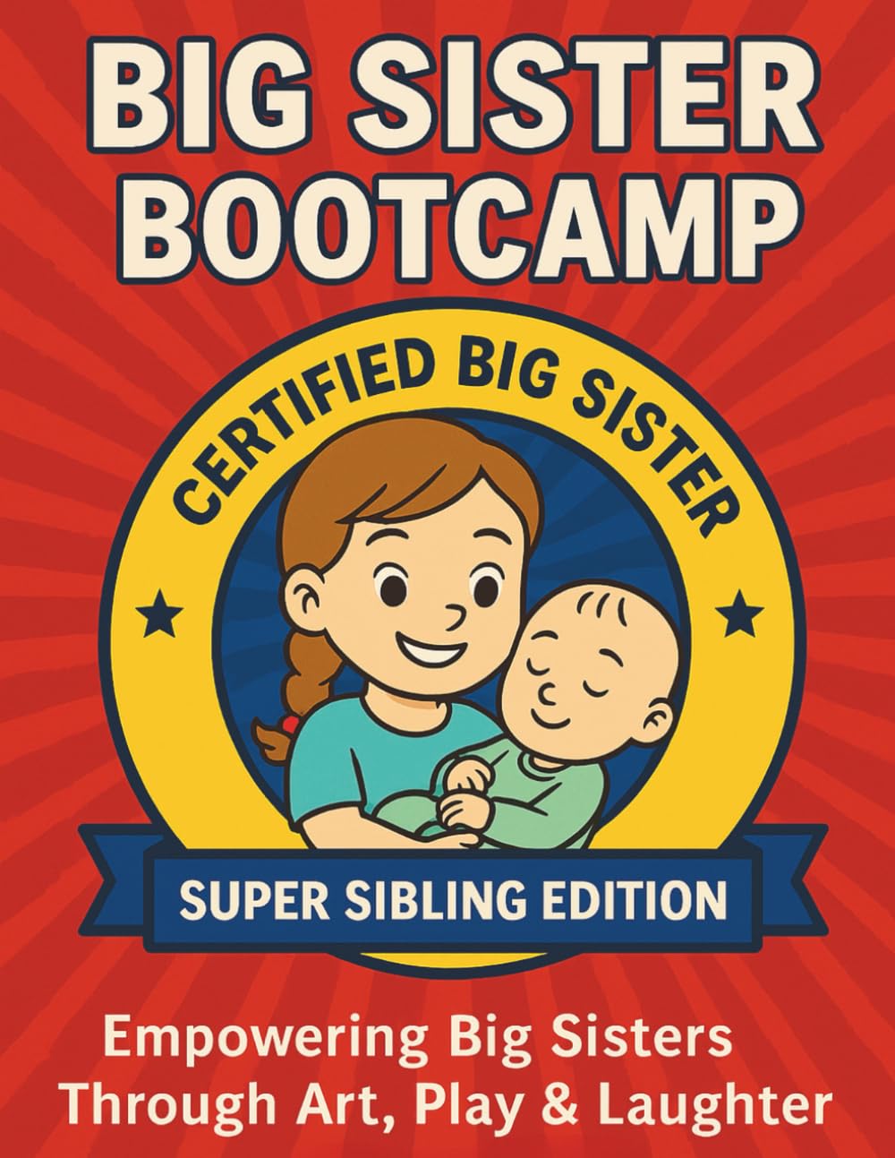 Big Sister Bootcamp: Empowering Big Sisters Through Art, Play & Laughter